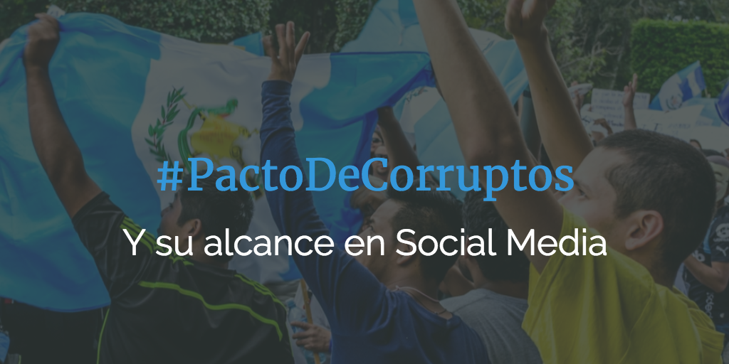#PactodeCorruptos Análisis en Redes Sociales
