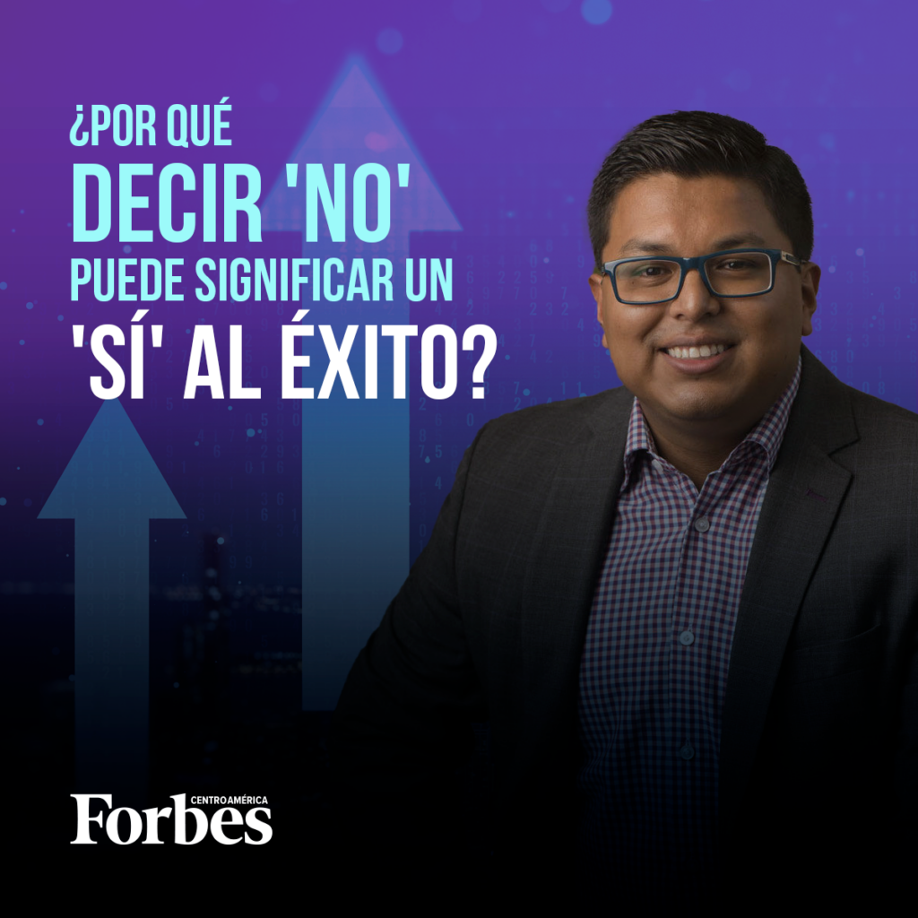 Jose Kont - Forbes Centroamérica ¿Porque decir que no puede significar un SI al exito?